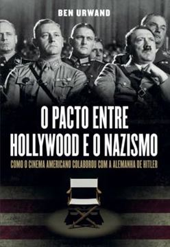 Imagem de PACTO ENTRE HOLLYWOOD E O NAZISMO, O - TESTEMUNHOS 1951-2000 - 2ª ED