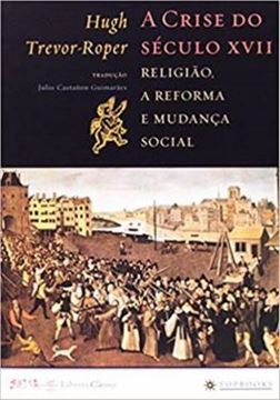 Imagem de CRISE DO SECULO XVII, A - RELIGIAO, A REFORMA E MUDANCA SOCIAL