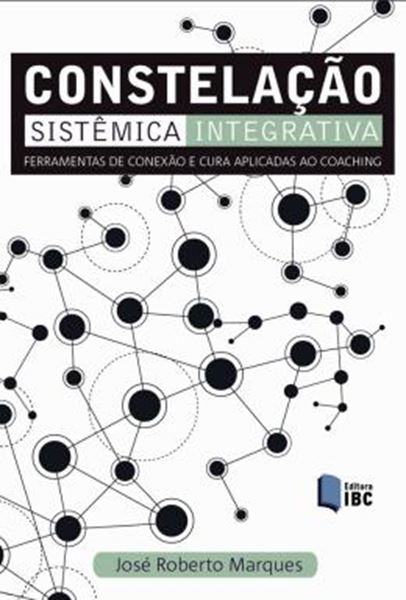 Picture of CONSTELACAO SISTEMICA INTEGRATIVA - FERRAMENTA DE CONEXAO E CURA APLICADAS AO COACHING
