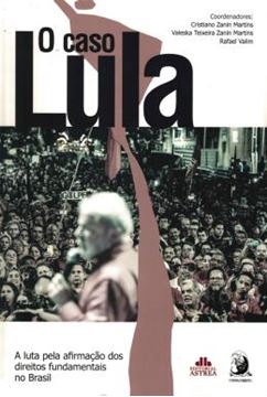 Imagem de CASO LULA - A LUTA PELA AFIRMACAO DOS DIREITOS FUNDAMENTAIS NO BRASIL, O