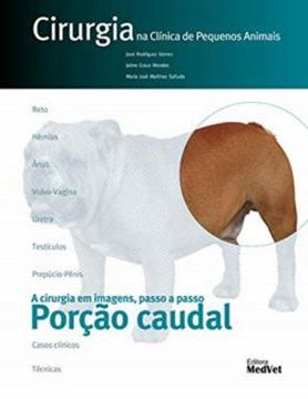 Imagem de CIRURGIA NA CLINICA DE PEQUENOS ANIMAIS - A CIRURGIA EM IMAGENS, PASSO A PASSO PORCAO CAUDAL