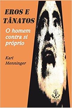 Imagem de EROS E TANATOS - O HOMEM CONTRA SI PROPRIO