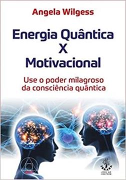 Imagem de ENERGIA QUANTICA X MOTIVACIONAL - USE O PODER MILAGROSO DA CONSCIENCIA QUANTICA