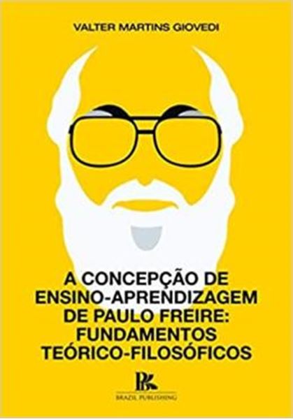 Picture of A CONCEPCAO DE ENSINO-APRENDIZAGEM DE PAULO FREIRE: FUNDAMENTOS TEORICO-FILOSOFICOS