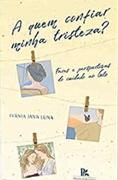 Picture of A QUEM CONFIAR MINHA TRISTEZA? FACES E PERSPECTIVAS DO CUIDADO AO LUTO