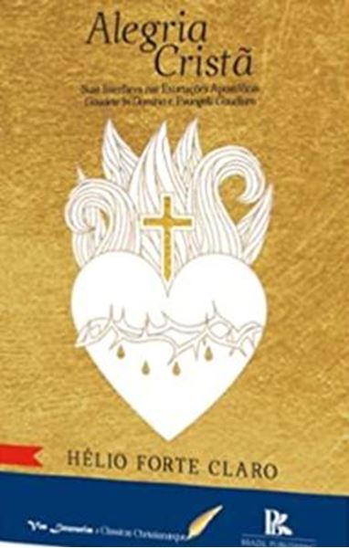 Picture of ALEGRIA CRISTA - SUAS INTERFACES NAS EXORTACOES APOSTOLICAS GAUDETE IN DOMINIO E EVANGELII GAUDIUM