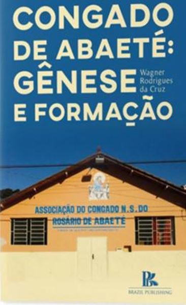 Picture of CONGADO DE ABAETE: GENESE E FORMACAO