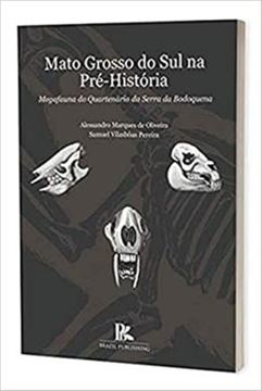 Imagem de MATO GROSSO DO SUL NA PREHISTORIA MEGAFAUNA DO QUARTENARIO DA SERRA DA BODOQUENA
