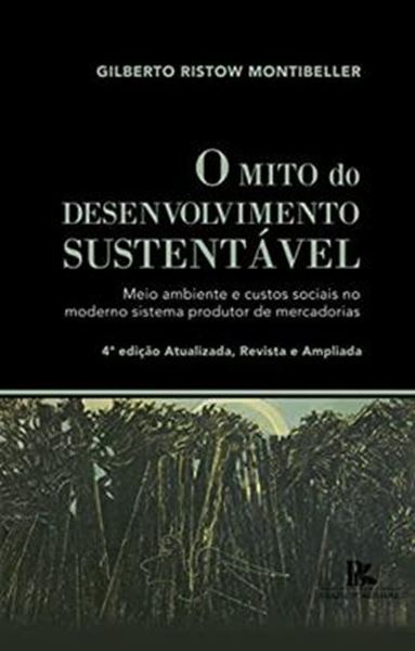 Picture of MITO DO DESENVOLVIMENTO SUSTENTAVEL MEIO AMBIENTE E CUSTOS SOCIAIS NO MODERNO SISTEMA PRODUTOR DE MERCADORIAS, O