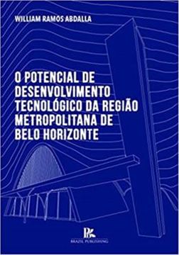 Imagem de POTENCIAL DE DESENVOLVIMENTO TECNOLOGICO DA REGIAO METROPOLITANA DE BELO HORIZONTE, O