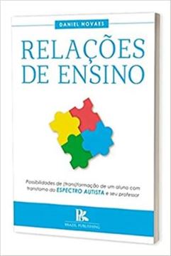 Imagem de RELACOES DE ENSINO POSSIBILIDADES DE TRANSFORMACAO DE UM ALUNO COM TRANSTORNO DO ESPECTRO AUTISTA E SEU PROFESSOR