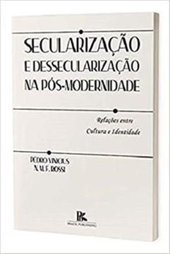 Imagem de SECULARIZACAO E DESSECULARIZACAO NA POSMODERNIDADE RELACOES ENTRE CULTURA E IDENTIDADE