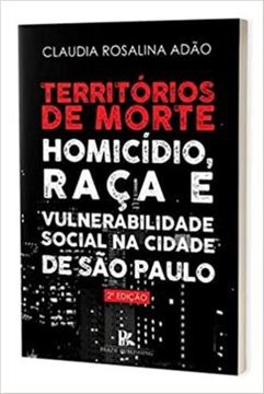 Imagem de TERRITORIOS DE MORTE HOMICIDIO, RACA E VULNERABILIDADE SOCIAL NA CIDADE DE SAO PAULO