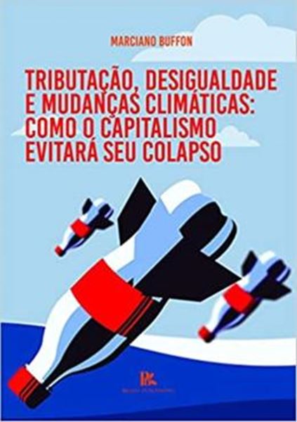 Picture of TRIBUTACAO, DESIGUALDADE E MUDANCAS CLIMATICAS COMO O CAPITALISMO EVITARA SEU COLAPSO