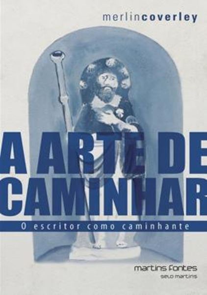 Picture of A ARTE DE CAMINHAR - O ESCRITOR COMO CAMINHANTE