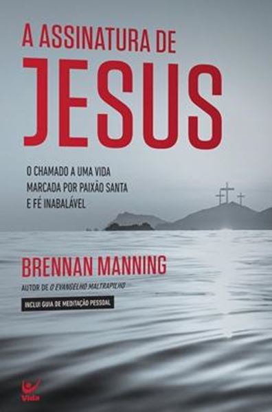 Picture of ASSINATURA DE JESUS - O CHAMADO A UMA VIDA MARCADA POR PAIXAO SANTA E FE INABALAVEL