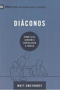 Imagem de SERIE 9MARCAS - DIACONOS - COMO ELES SERVEM E FORTALECEM A IGREJA