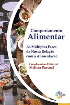Imagem de COMPORTAMENTO ALIMENTAR - AS MULTIPLAS FACES DA NOSSA RELACAO COM A ALIMENTACAO