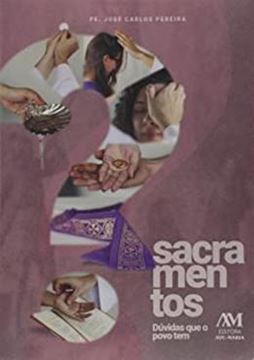 Imagem de SACRAMENTOS - DÚVIDAS QUE O POVO TEM