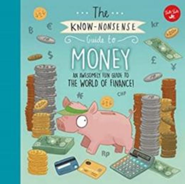 Picture of THE KNOW-NONSENSE GUIDE TO MONEY - AN AWESOMELY FUN GUIDE TO THE WORLD OF FINANCE!
