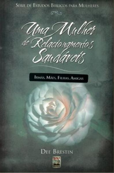 Picture of UMA MULHER DE RELACIONAMENTOS SAUDAVEIS - IRMAS, MAES, FILHAS, AMIGAS