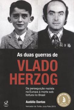 Imagem de SEGUNDA GUERRA DE VLADO HERZOG, A - DA PERSEGUICAO NAZISTA NA EUROPA A MORTE SOB TORTURA NO BRASIL - 2ª ED