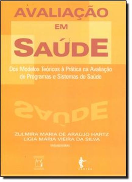 Picture of AVALIACAO EM SAUDE DOS MODELOS TEORICOS A PRATICA NA AVALIACAO 