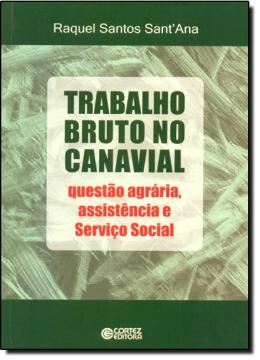 Imagem de TRABALHO BRUTO NO CANAVIAL - QUESTAO AGRARIA, ASSISTENCIA E SERVICO SOCIAL