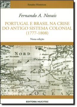 Imagem de PORTUGAL E BRASIL NA CRISE DO ANTIGO SISTEMA COLONIAL - 1777-1808