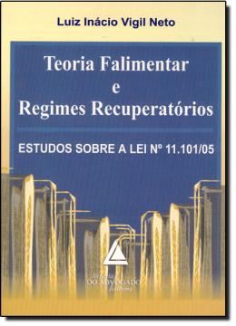 Imagem de TEORIA FALIMENTAR E REGIMES RECUPERATORIOS - ESTUDOS SOBRE A LEI Nº 11.101/05