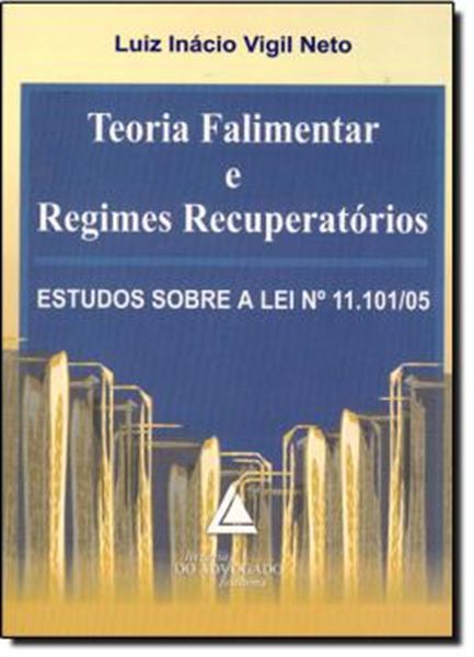 Picture of TEORIA FALIMENTAR E REGIMES RECUPERATORIOS - ESTUDOS SOBRE A LEI Nº 11.101/05