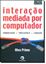 Imagem de INTERACAO MEDIADA POR COMPUTADOR COMUNICACAO - CIBERCULTURA - COGNICAO