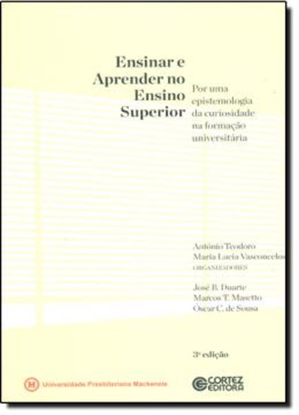 Picture of ENSINAR E APRENDER NO ENSINO SUPERIOR - POR UMA EPISTEMOLOGIA DA CURIOSIDADE NA FORMACAO UNIVERSITARIA - 3º EDICAO