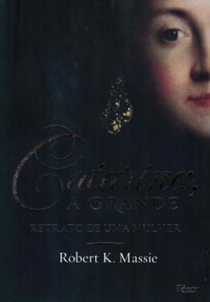 Picture of CATARINA, A GRANDE - RETRATO DE UMA MULHER - LIVRO 2 OS ROMANOV