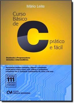 Imagem de CURSO BASICO DE C PRATICO E FACIL - CONTEM 111 EXERCCCIOS PROPOSTOS E RESOLVIDOS