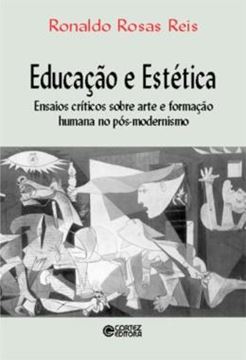 Imagem de EDUCACAO E ESTETICA ENSAIOS CRITICOS SOBRE ARTE E FORMACAO HUMANA