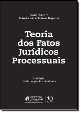 Imagem de TEORIA DOS FATOS JURIDICOS PROCESSUAIS - 2ª EDICAO - REVISTA, AMPLIADA E ATUALIZADA