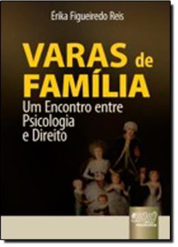 Imagem de VARAS DE FAMILIA - UM ENCONTRO ENTRE PSICOLOGIA E DIREITO