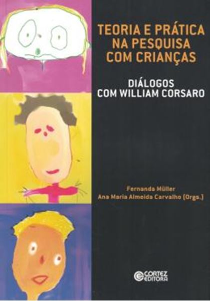 Picture of TEORIA E PRATICA NA PESQUISA COM CRIANCAS - DIALOGOS COM WILLIAM CORSARO