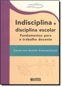 Imagem de INDISCIPLINA E DISCIPLINA ESCOLAR - FUNDAMENTOS PARA O TRABALHO DOCENTE