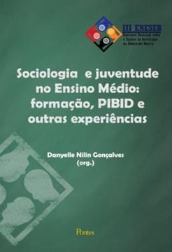 Imagem de SOCIOLOGIA E JUVENTUDE NO ENSINO MEDIO - FORMACAO, PIBID E OUTRAS EXPERIENCIAS