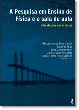 Imagem de PESQUISA EM ENSINO DE FISICA E A SALA DE AULA, A -   ARTICULACOES NECESSARIAS