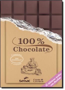 Imagem de 100% CHOCOLATE  - 30 DELICIOSAS RECEITAS COM CHOCOLATE