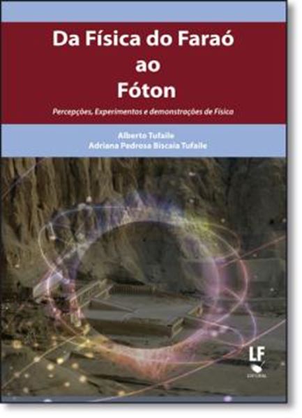 Picture of DA FISICA DO FARAO AO FOTON - PERCEPCOES, EXPERIMENTOS E DEMOSNTRACOES DE FISICA