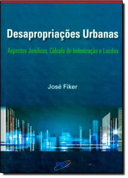 Imagem de DESAPROPRIACOES URBANAS - ASPECTOS JURIDICOS CALCULO DE INDENIZACAO E LAUDOS 