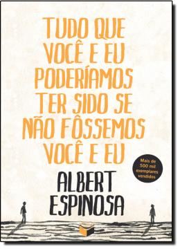 Imagem de TUDO QUE VOCE E EU PODERIAMOS TER SIDO SE NAO FOSSEMOS VOCE E EU