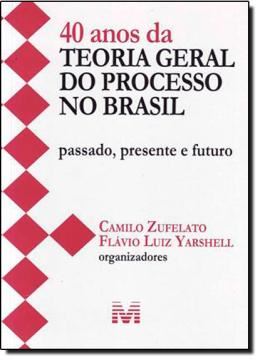 Imagem de 40 ANOS DA TEORIA GERAL DO PROCESSO NO BRASIL