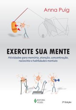 Imagem de EXERCITE SUA MENTE - ATIVIDADES PARA MEMORIA, ATENCAO, CONCENTRACAO, RACIOCINIO E HABILIDADES - 3ª ED