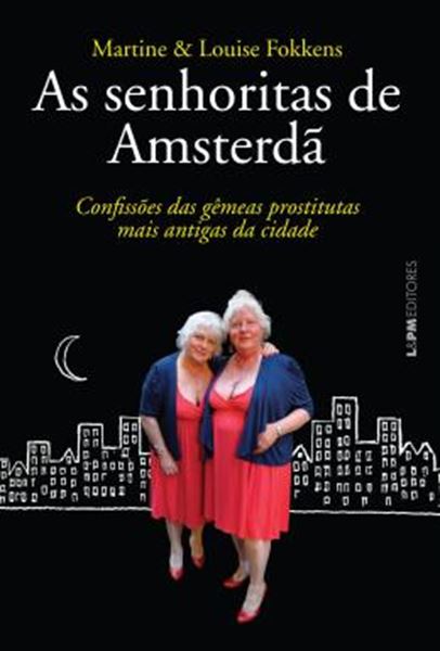 Picture of SENHORITAS DE AMSTERDA, AS - CONFISSOES DAS GEMEAS PROSTITUTAS MAIS ANTIGAS DA CIDADE