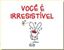Imagem de VOCE E IRRESISTIVEL